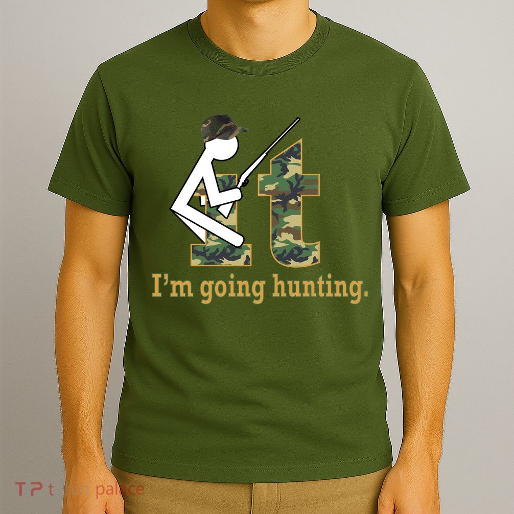 F It Im Going Hunting T-Shirt