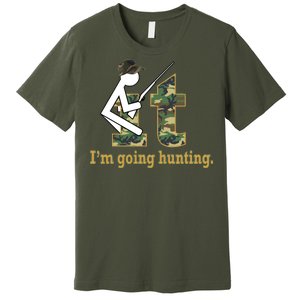 F It Im Going Hunting Premium T-Shirt