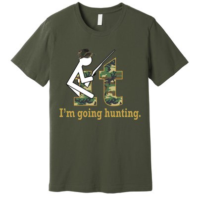 F It Im Going Hunting Premium T-Shirt