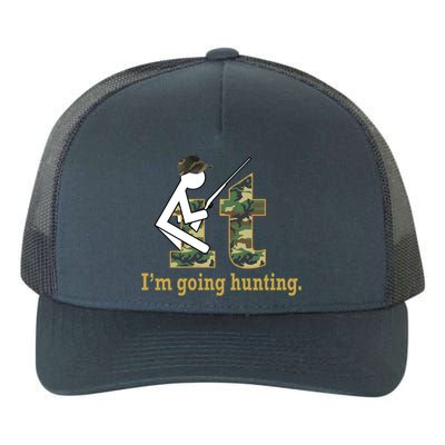 F It Im Going Hunting Yupoong Adult 5-Panel Trucker Hat