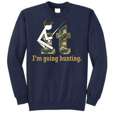 F It Im Going Hunting Sweatshirt