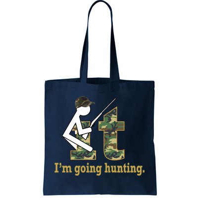 F It Im Going Hunting Tote Bag