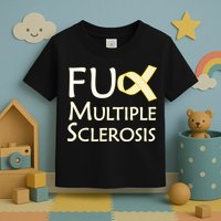 F Multiple Sclerosis Toddler T-Shirt