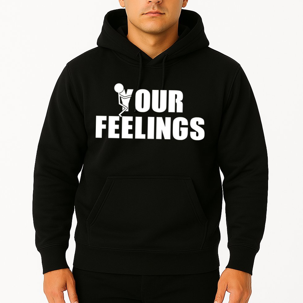 F Your Feelings Hoodie