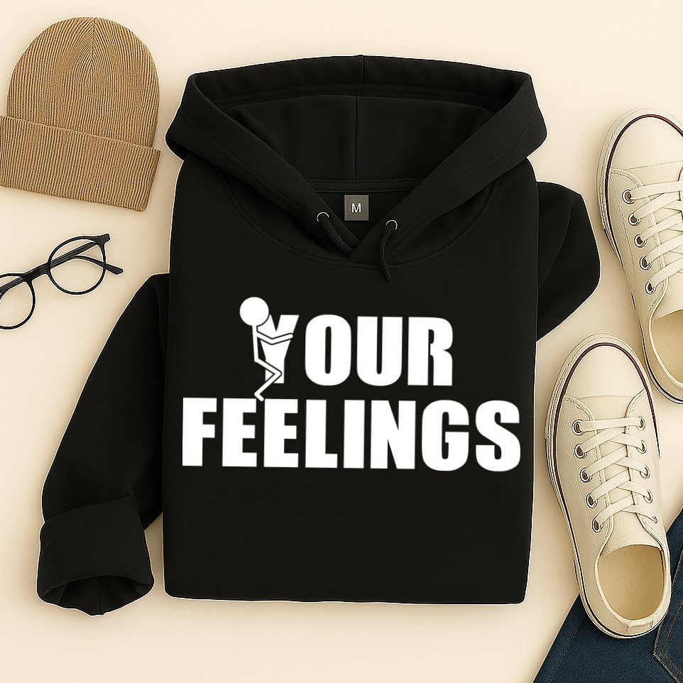 F Your Feelings Hoodie