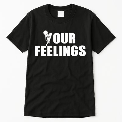 F Your Feelings Tall T-Shirt