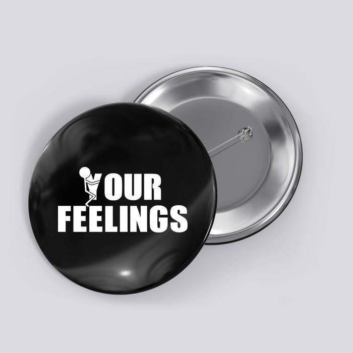 F Your Feelings Button