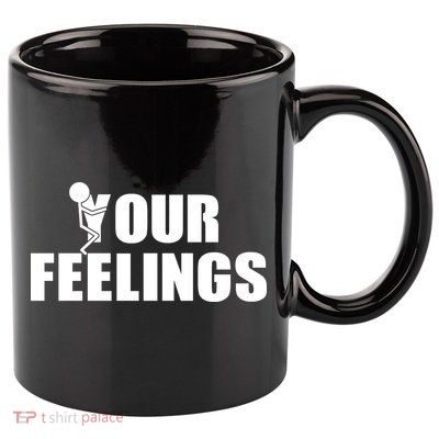 F Your Feelings 11oz C Handle Ceramic Mug
