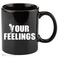 F Your Feelings 11oz C Handle Ceramic Mug