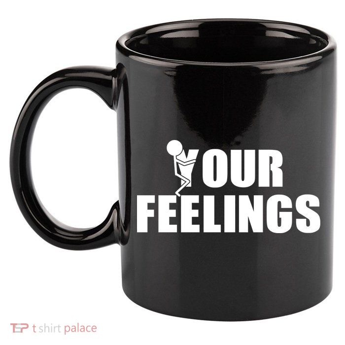 F Your Feelings 11oz C Handle Ceramic Mug