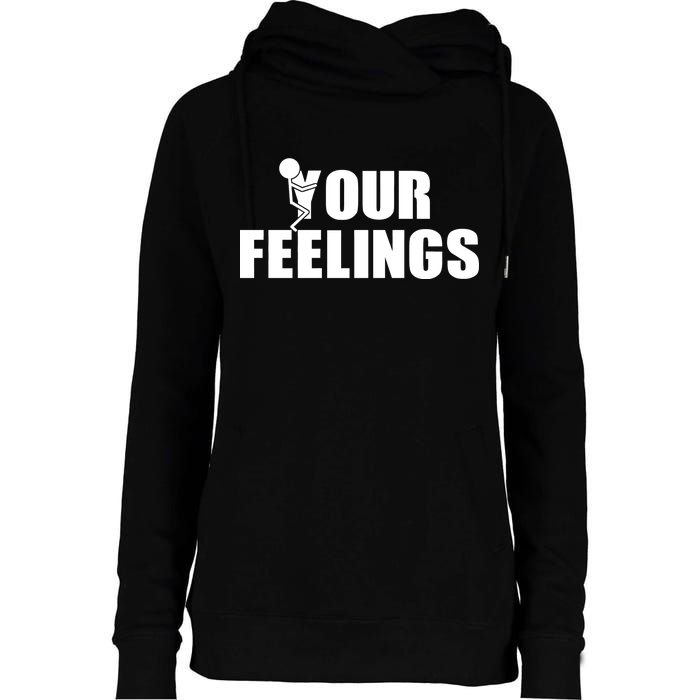 F Your Feelings Womens Funnel Neck Pullover Hood