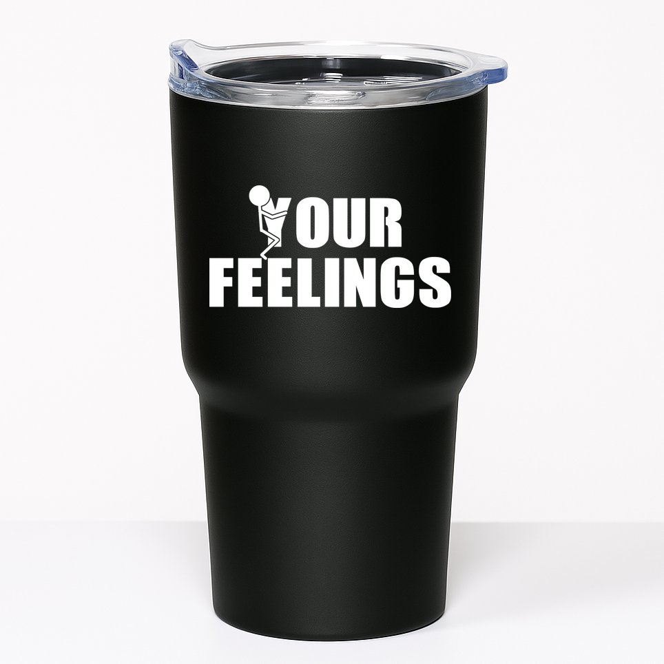 F Your Feelings Tumbler