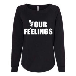 F Your Feelings Womens California Wash Sweatshirt