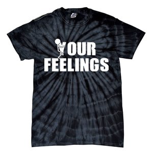 F Your Feelings Tie-Dye T-Shirt