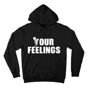 F Your Feelings Tall Hoodie