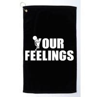 F Your Feelings Golf Towel