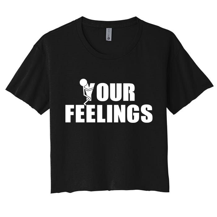 F Your Feelings Women's Crop Top Tee