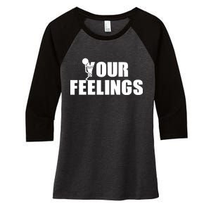 F Your Feelings Women's Tri-Blend 3/4-Sleeve Raglan Shirt