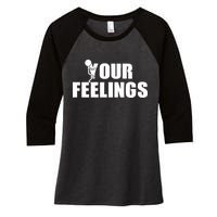 F Your Feelings Women's Tri-Blend 3/4-Sleeve Raglan Shirt