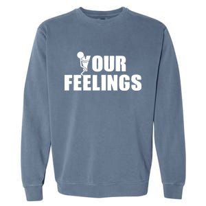 F Your Feelings Garment-Dyed Sweatshirt