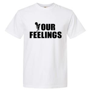 F Your Feelings Garment-Dyed Heavyweight T-Shirt