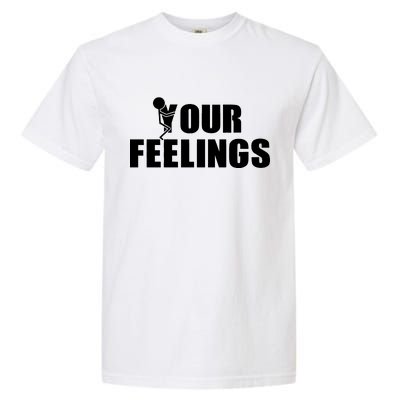 F Your Feelings Garment-Dyed Heavyweight T-Shirt