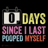 Funny 0 Days Since I Last Pooped Myself Quotes 16 in Basic Backpack