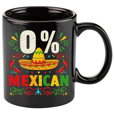 Funny 0 Percent Mexican Fiesta Mexico Party Cinco De Mayo 11oz C Handle Ceramic Mug