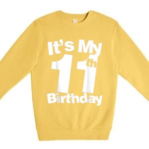 Funny 11th Birthday It's My 11th Birthday 11 Year Old Birthday Premium Crewneck Sweatshirt