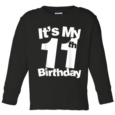 Funny 11th Birthday It's My 11th Birthday 11 Year Old Birthday Toddler Long Sleeve Shirt