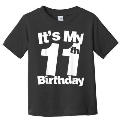 Funny 11th Birthday It's My 11th Birthday 11 Year Old Birthday Toddler T-Shirt