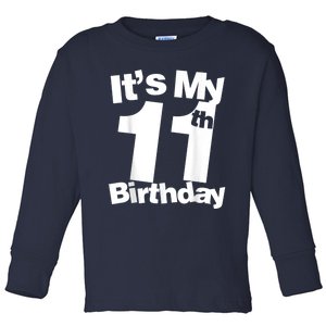 Funny 11th Birthday It's My 11th Birthday 11 Year Old Birthday Toddler Long Sleeve Shirt