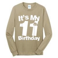 Funny 11th Birthday It's My 11th Birthday 11 Year Old Birthday Tall Long Sleeve T-Shirt