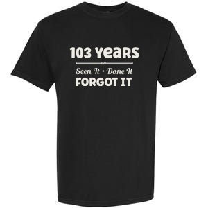 Funny 103rd Birthday Gifts 103 Years Old Garment-Dyed Heavyweight T-Shirt