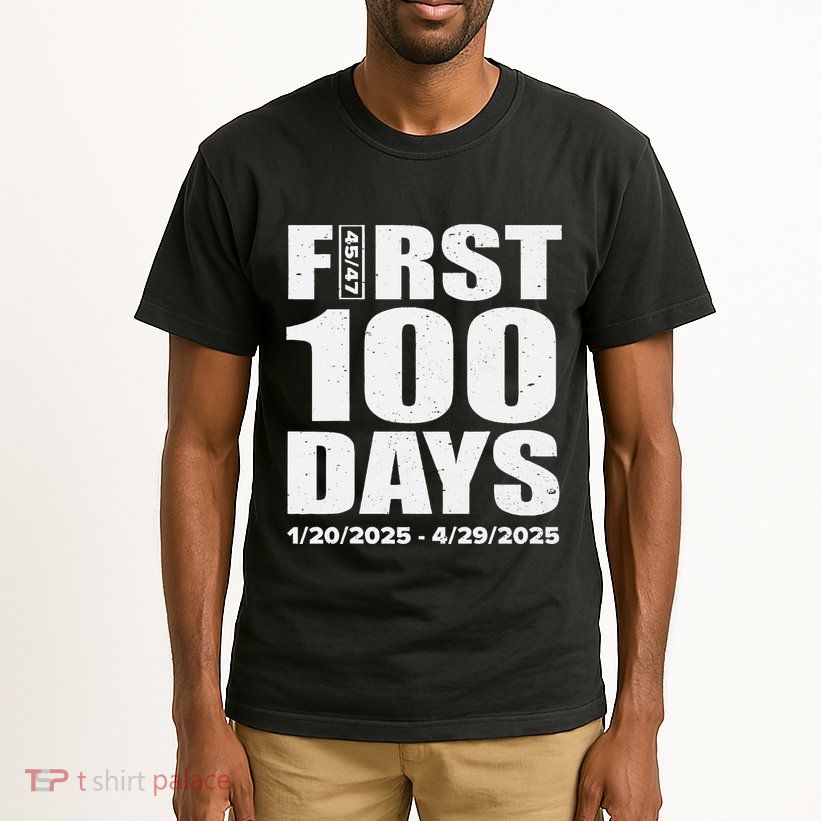 First 100 Days 4547 Trump Inauguration Presidency 1202025 Tall T-Shirt