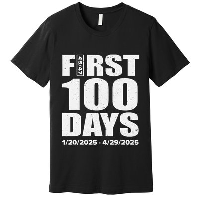 First 100 Days 4547 Trump Inauguration Presidency 1202025 Premium T-Shirt