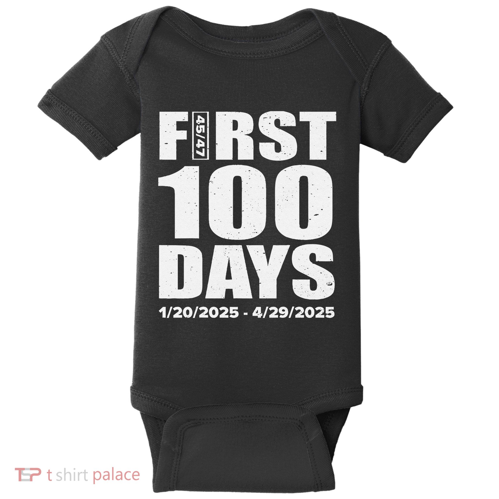 First 100 Days 4547 Trump Inauguration Presidency 1202025 Baby Bodysuit