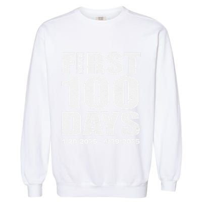 First 100 Days 4547 Trump Inauguration Presidency 1202025 Garment-Dyed Sweatshirt