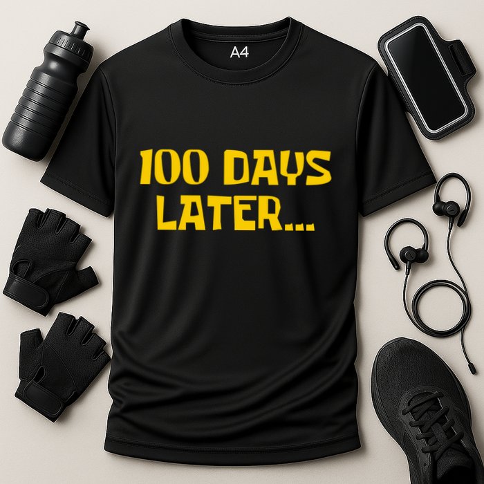 Funny 100 Days Later One Hundred Days Of School Performance Shirt
