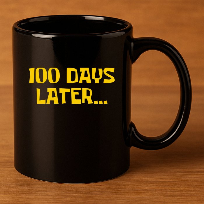 Funny 100 Days Later One Hundred Days Of School 11oz C Handle Ceramic Mug