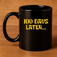 Funny 100 Days Later One Hundred Days Of School 11oz C Handle Ceramic Mug