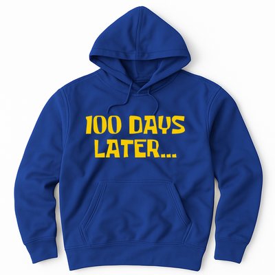Funny 100 Days Later One Hundred Days Of School Hoodie