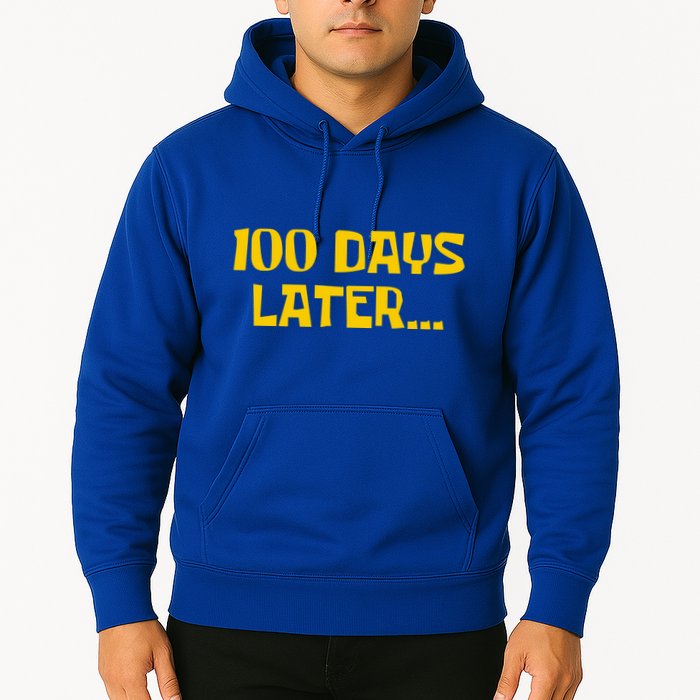 Funny 100 Days Later One Hundred Days Of School Hoodie