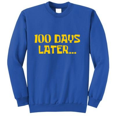 Funny 100 Days Later One Hundred Days Of School Sweatshirt