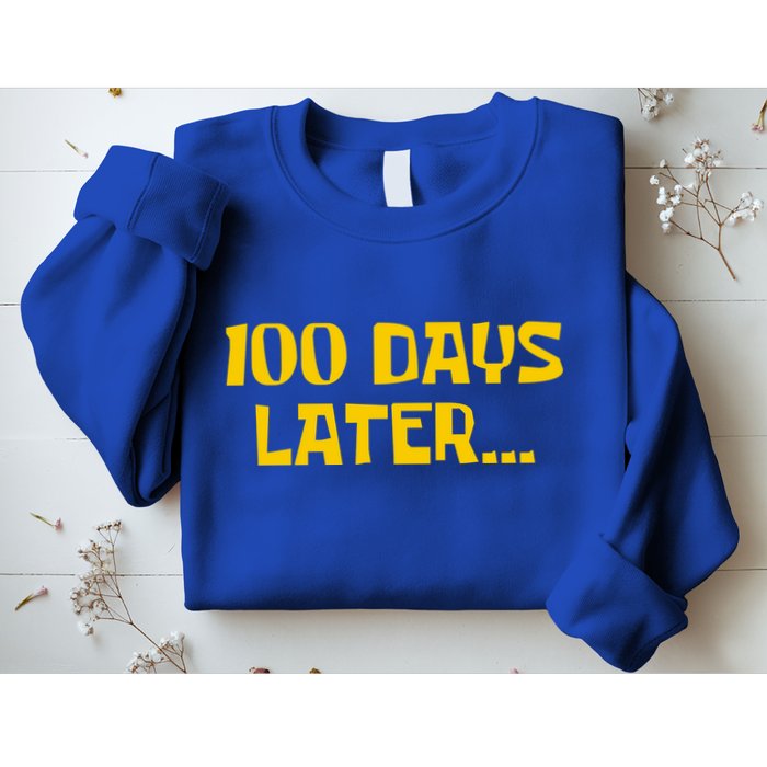 Funny 100 Days Later One Hundred Days Of School Sweatshirt