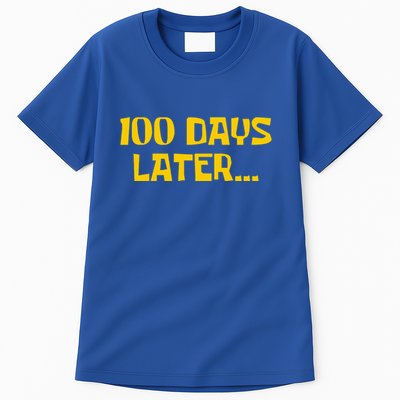 Funny 100 Days Later One Hundred Days Of School Tall T-Shirt