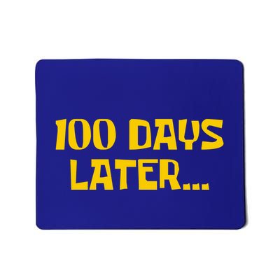Funny 100 Days Later One Hundred Days Of School Mousepad