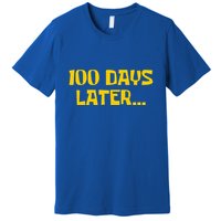 Funny 100 Days Later One Hundred Days Of School Premium T-Shirt