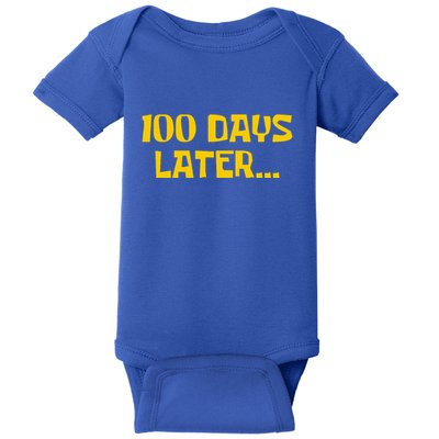 Funny 100 Days Later One Hundred Days Of School Baby Bodysuit