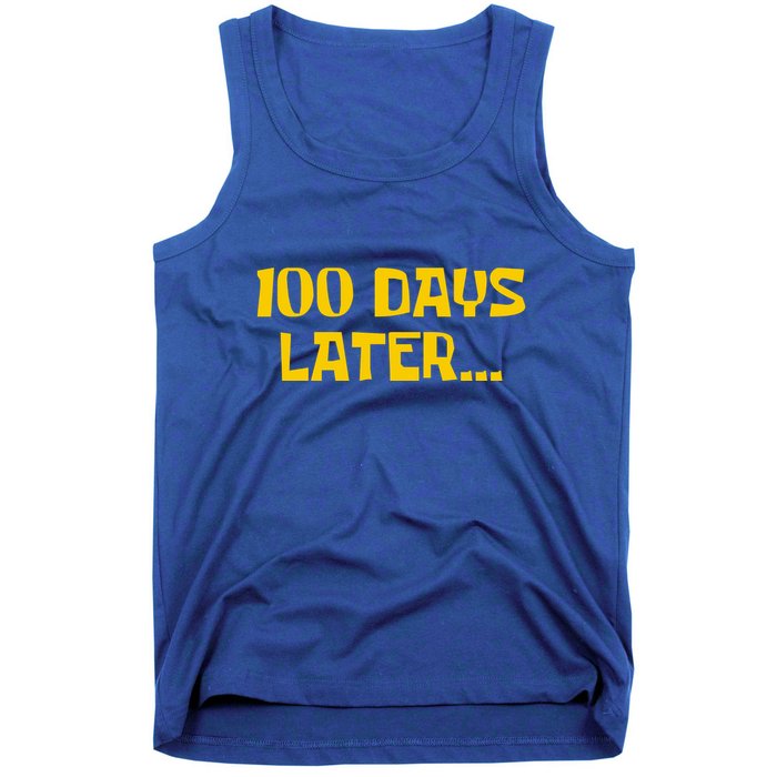 Funny 100 Days Later One Hundred Days Of School Tank Top